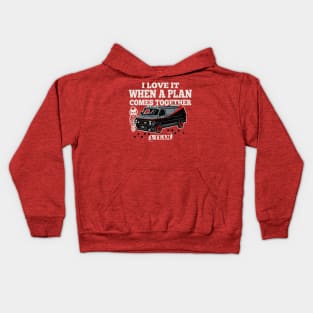 I Love It When A Plan Comes Together Kids Hoodie